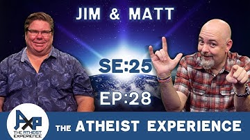 The Atheist Experience 25.28 with Matt Dillahunty and Jim Barrows