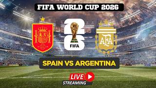 FIFA World Cup 2026 LIVE | Spain Vs Argentina | Watch FIFA World Cup | FIFA Full Match Live