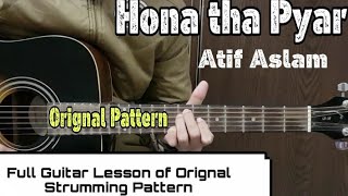hona tha pyar | atif aslam | orignal strumming pattern-full guitar lesson of chords+strumming