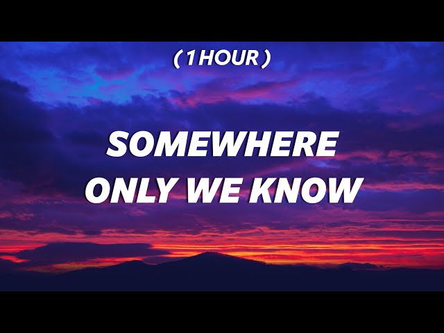 [ 1 Hour ] Keane - Somewhere Only We Know (sped up/tiktok version) class=