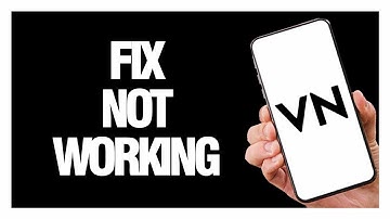 How To Fix And Solve VN Video Editor Not Working - Solution