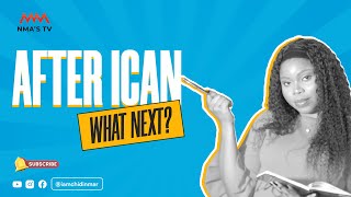 After ICAN Exams, What Next?