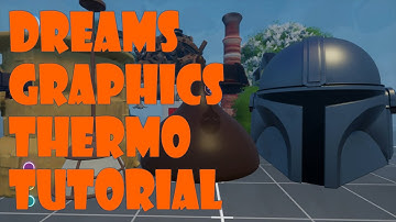 Dreams PS4 Graphics Thermo Tutorial Part 1