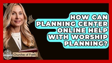 How Can Planning Center Online Help With Worship Planning? - Churches Of Faith