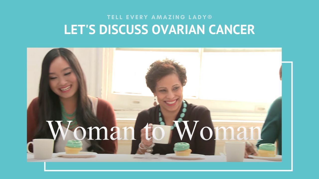 Woman to Woman: Let's Discuss Ovarian Cancer
