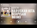 Arrow - Haruskah Kita Berpisah [Lirik]