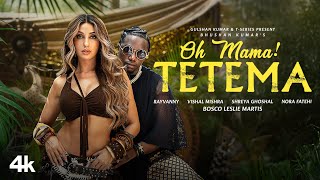 Oh Mama! TETEMA (Song): Rayvanny | Nora Fatehi | Shreya Ghoshal | Vishal Mishra | Bhushan Kumar