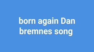 born again dan bremnes song