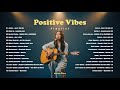 Positive Vibes Playlist New English Songs That Hit Deep Viral TikTok Tracks mp3