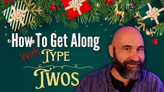 How To Get Along With Type 2's