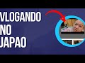 Vlogando no Japão