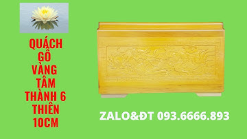 Quách gỗ vàng tâm | Gía quách gỗ vàng tâm thành 6cm | Nguyễn Văn Cương