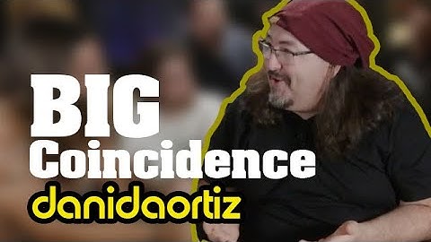 a BIG Coincidence - Dani DaOrtiz