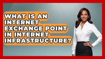 What Is an Internet Exchange Point in Internet Infrastructure?