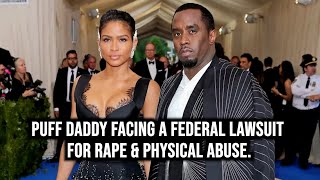 Puff Daddy facing a federal lawsuit for RAPE & PHYSICAL ABUSE.