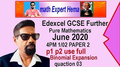 # how to do Edexcel GCSE Further pure mathematics 4pm1/02 june 2020 paper  2 binomial expansion q02#
