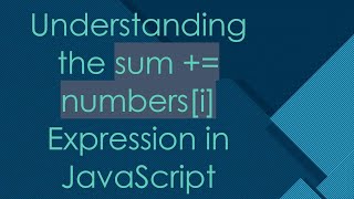 Understanding the sum += numbers[i] Expression in JavaScript