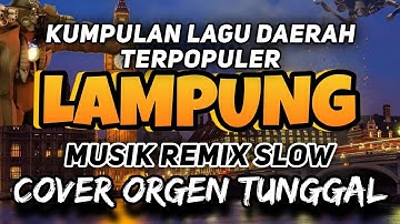 KUMPULAN LAGU DAERAH LAMPUNG POPULER _ MUSIK REMIX SLOW 2025