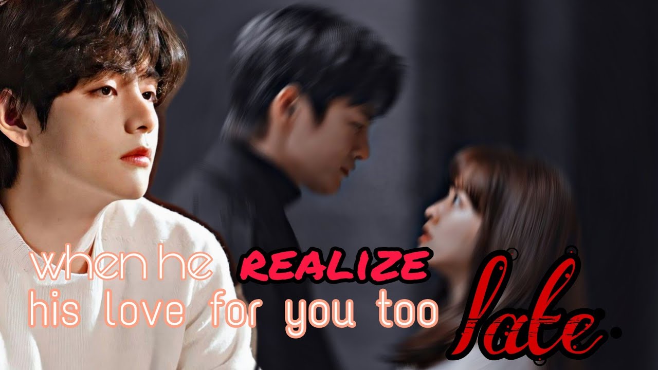 when he realize his love for you too late ||oneshot||@cute_taeff - YouTube