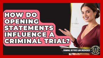How Do Opening Statements Influence A Criminal Trial? - Criminal Defense Law Uncovered