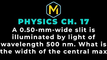 17.35 Mastering Physics Solution-"A 0.50-mm-wide slit is illuminated by light of wavelength 500 nm.