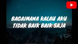 Judika - Bagaimana Kalau Aku Tidak Baik-Baik Saja (lirik)