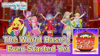 Hatsune Miku Colorful Stage - The World Hasnt Even Started Yet 3Dmv - Wonderlands X Showtime