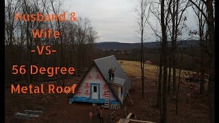 #21 Husband & Wife Install 56 Degree Angle METAL ROOFING: Off-Grid Cabin Build