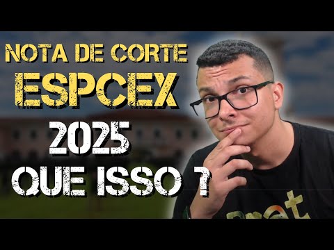 SAIU A NOTA DE CORTE DA ESPCEX 2025 !! CORTE MAIS BAIXO DOS ÚLTIMOS ANOS .