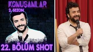 Konuşanlar 2. Sezon 22. Bölüm Shot Yayın Gününden Bir Gün Önce