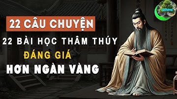 22 Câu Chuyện 22 Bài Học Thấm Thía Đáng Giá Hơn Ngàn Vàng   Triết Lý Sống Khôn Ngoan Ở Đời