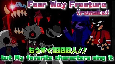 もうすぐ1000人記念！FNF　Four Way Fracture but My favorite characters sing it(remake) 【FridayNightFunkin】