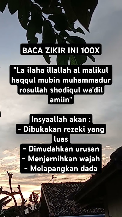 Zikir 100x 'La illaha illaha al malikul haqqul mubin muhammadur rosullah shodiqul wa'dil amiin'