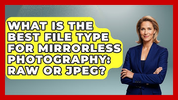 What Is The Best File Type For Mirrorless Photography: RAW Or JPEG? - Image Review Studio