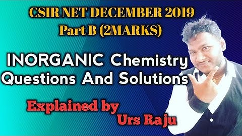 CSIR NET DECEMBER 2019 inorganic chemistry part B 2 marks  3 questions and it