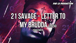 21 Savage - letter to my brudda [Traduction française 🇫🇷] • LA RUDDACTION