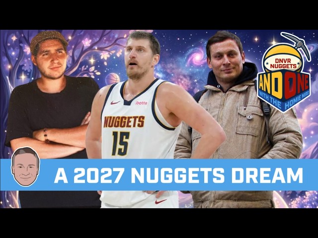 The Dream Scenario for Nikola Jokic and the 2026/27 Denver Nuggets | DNVR Nuggets AND ONE