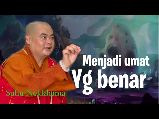 Jadi umat yang benar | Hokkien Dhamma | suhu Nekkhama | Vdk Channel class=