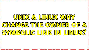 Unix & Linux: Why change the owner of a symbolic link in linux? (5 Solutions!!)
