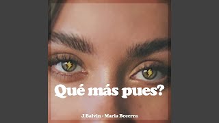 J. Balvin, Maria Becerra - Qué Más Pues?
