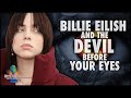 Billie Eilish And The Devil Before Your Eyes