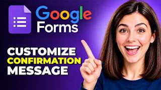 How To Customize A Google Forms Confirmation Message