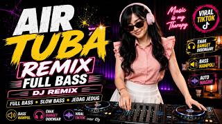 DJ AIR TUBA Full Bass Remix 🔥 Dangdut Lawas Viral TikTok 2026