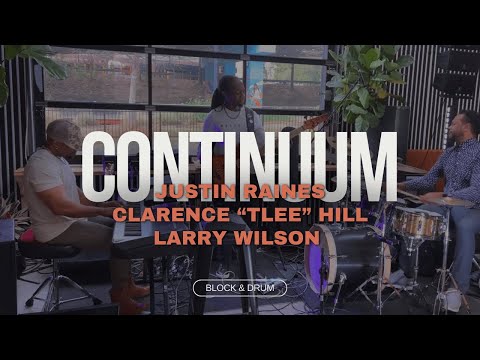CONTINUUM with Justin Raines - Clarence "TLee" Hill - Larry Wilson