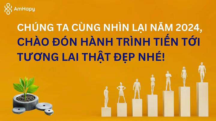 Cùng nhìn lại năm 2024, chào đón hành trình tiến tới tương lai thật đẹp nhé | AmHapy Việt Nam