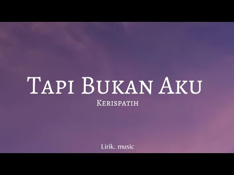 Tapi Bukan Aku - Kerispatih | Lirik Lagu 