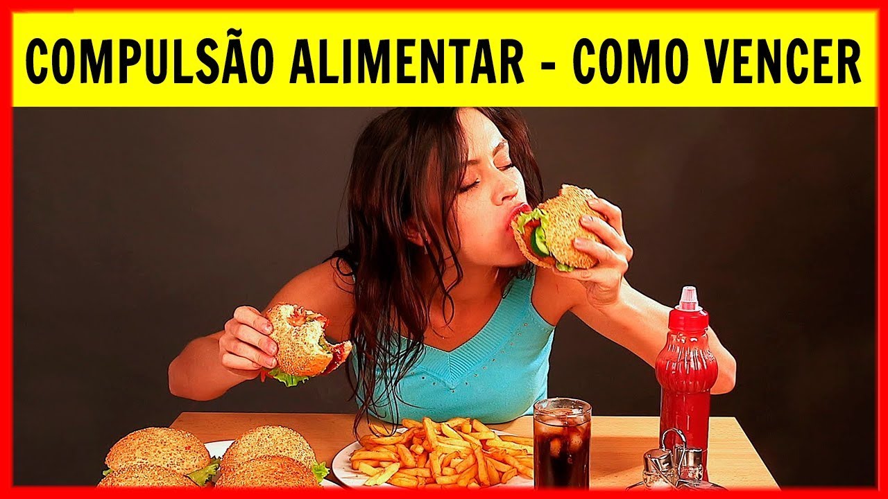 COMPULSÃO ALIMENTAR - Como Vencer a Compulsão Alimentar - YouTube