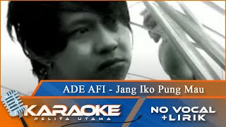 (Karaoke Version) - JANG IKO PUNG MAU - Ade AFI | No Vocal - Minus One