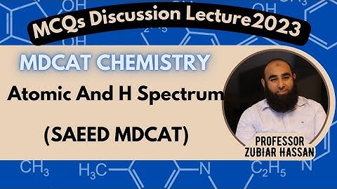2-Atomic and H Specturm||MCQs Discussion Lecture||CHEMISTRY||PROF ZUBAIR HASSAN