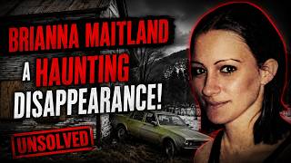 The Brianna Maitland Disappearance - Friend Shares Her Theory!
